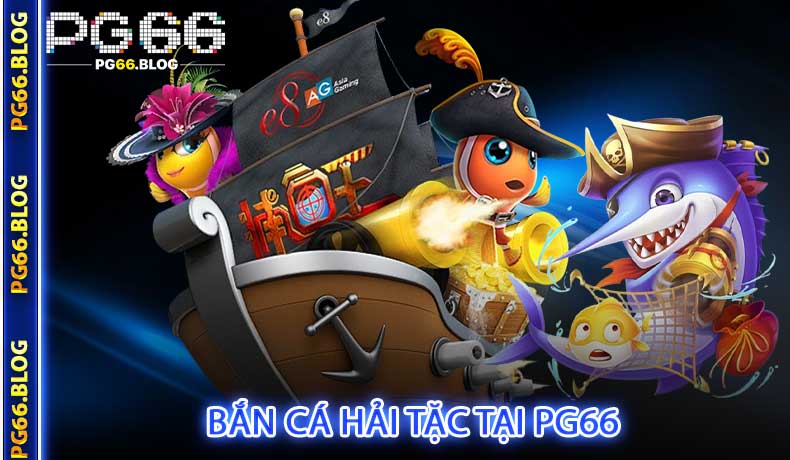 Bắn Cá Hải Tặc Tại PG66