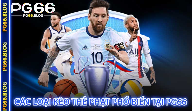 Các Loại Kèo Thẻ Phạt Phổ Biến Tại PG66
