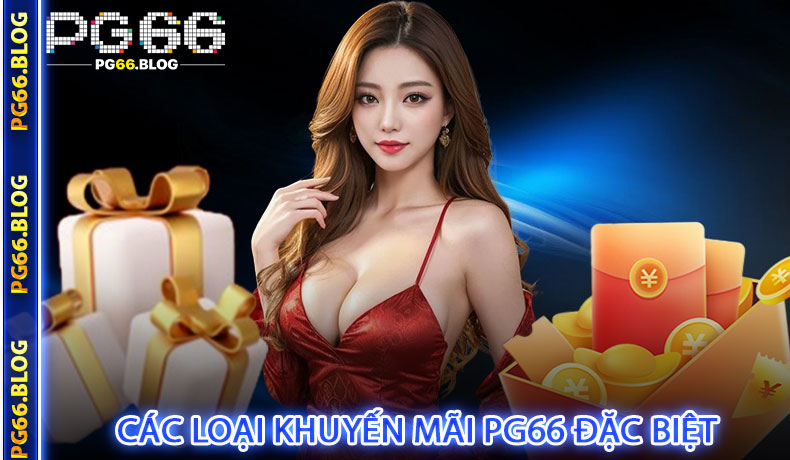 Các Loại Khuyến Mãi PG66 Đặc Biệt