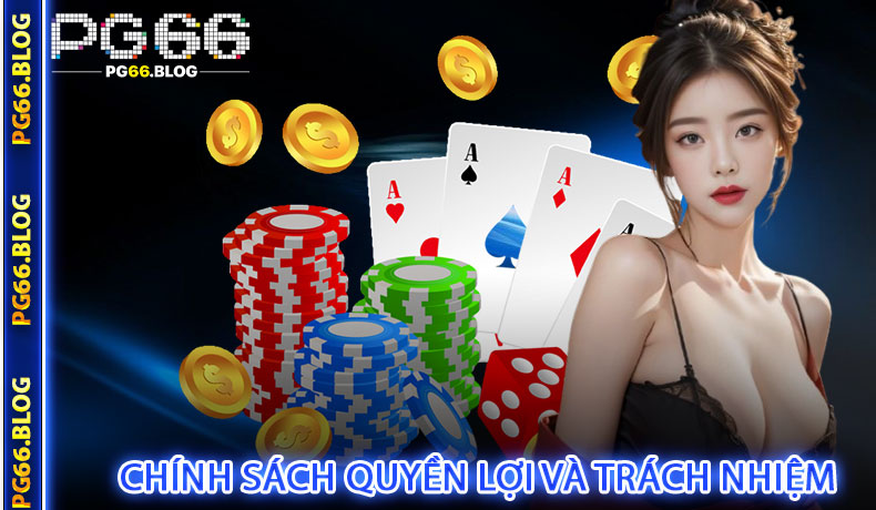 Chính Sách Quyền Lợi và Trách Nhiệm