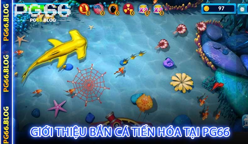 Giới Thiệu Bắn Cá Tiến Hóa tại PG66