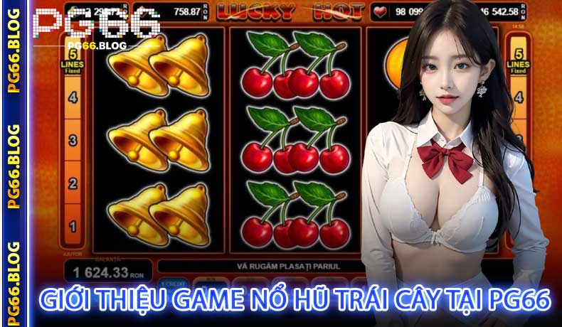 Giới thiệu Game Nổ Hũ Trái Cây tại PG66