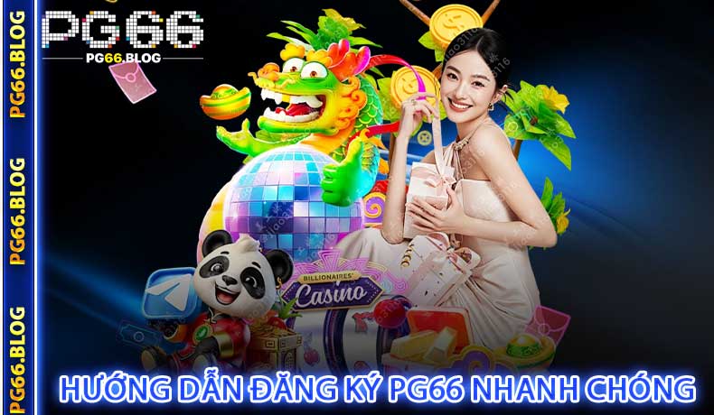 Hướng dẫn đăng ký PG66 nhanh chóng