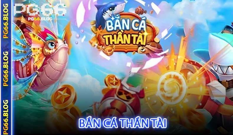 Bắn Cá Thần Tài