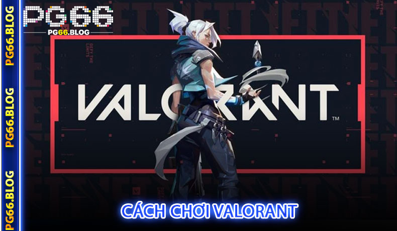 Cách Chơi Valorant