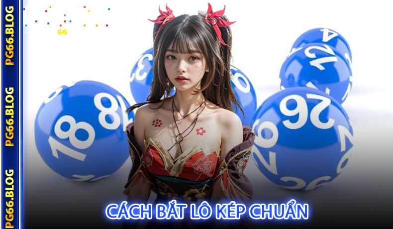 Cách bắt lô kép chuẩn
