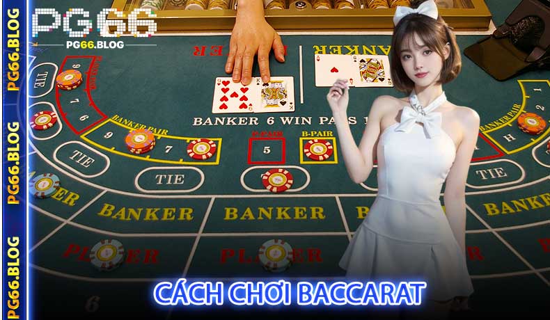 Cách chơi Baccarat