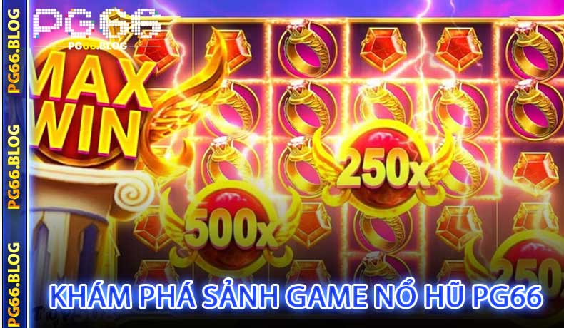 Khám phá sảnh game nổ hũ của nhà cái PG66