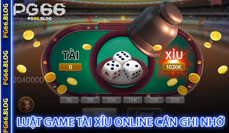 Luật game tài xỉu online cần ghi nhớ