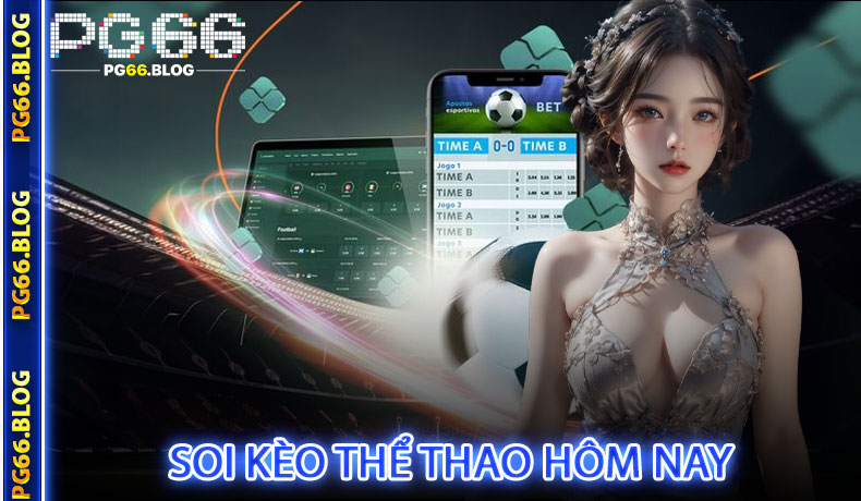 Soi kèo thể thao hôm nay