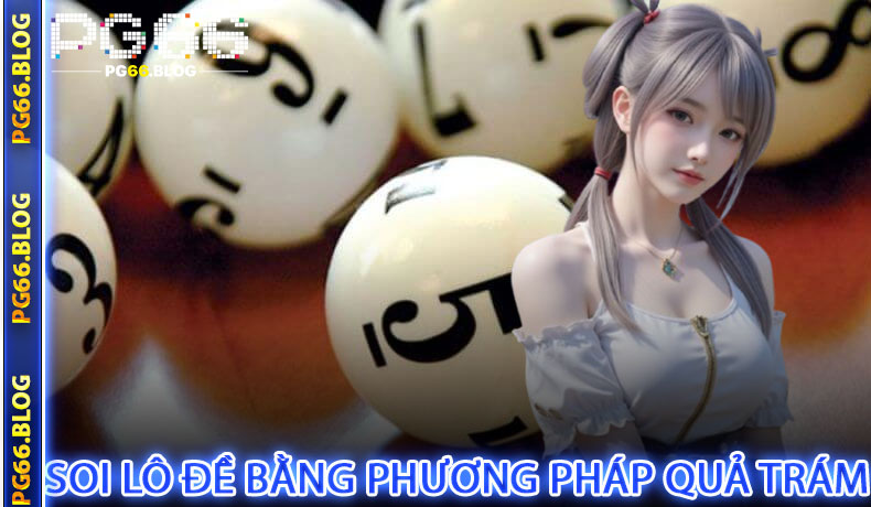 Soi lô đề bằng phương pháp Quả Trám