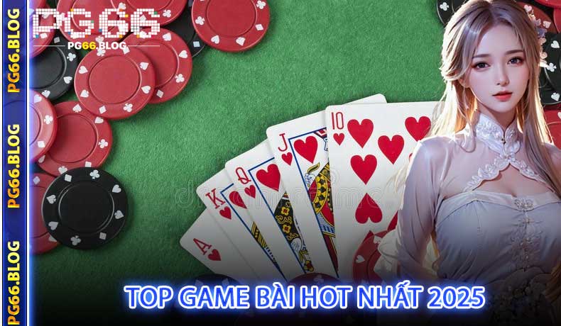 Top game bài hot nhất 2025