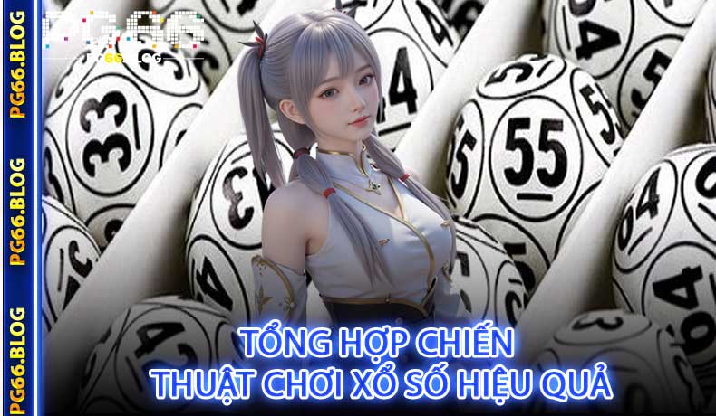 Tổng hợp chiến thuật chơi xổ số hiệu quả